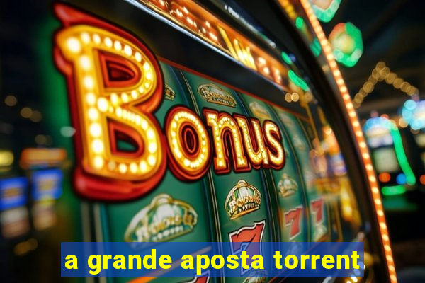 a grande aposta torrent